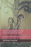Alleinerziehend und andere Realitäten: Biografie einer Alleinerziehenden - Monika Frank, Monika Frank 