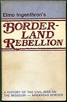 Borderland Rebellion: A History of the Civil War on the Missouri - Arkansas Border B00252HTCI Book Cover