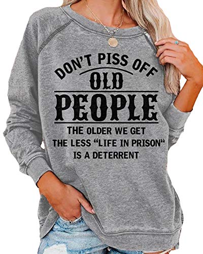 Don't Piss Off Old People Sweatshirt Women's Graphic Novelty Sarcastic Funny Pullover T Shirt Top Grey 2XL