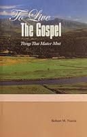 To Live the Gospel: Things That Matter Most B00YCLS44C Book Cover