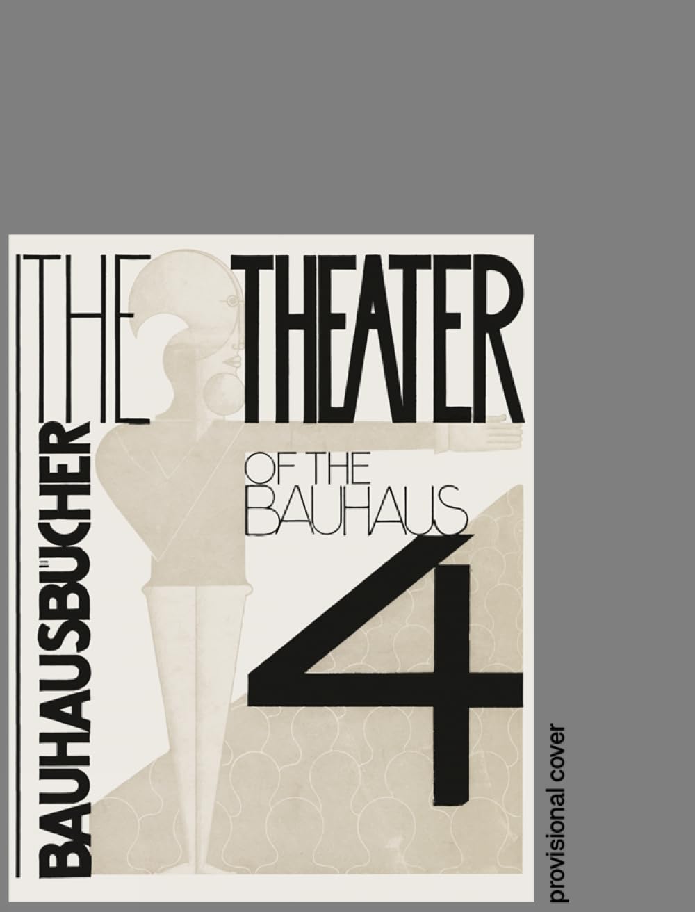 Theater of the Bauhaus: Bauhausbucher 4, 1925: Bauhausbücher 4: Bauhausbã1/4cher 4