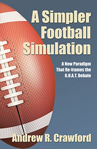 A Simpler Football Simulation: A New Paradigm That Re-Frames the G.O.A.T. Debate (English Edition)