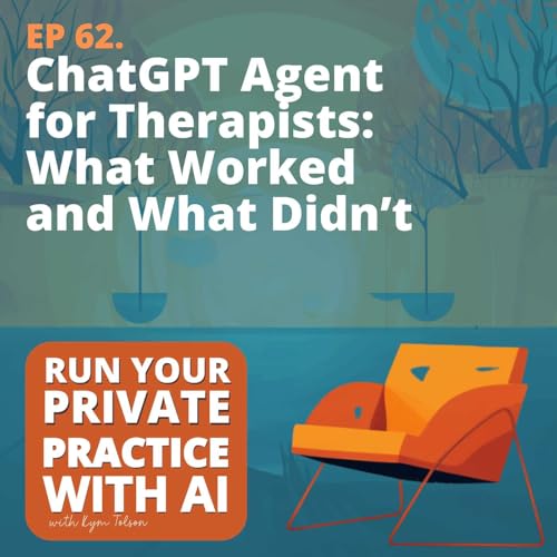 62. ChatGPT Agent for Therapists: What Worked and What Didn’t cover art