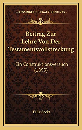 Beitrag Zur Lehre Von Der Testamentsvollstreckung: Ein Construktionsversuch (1899) (German Edition)