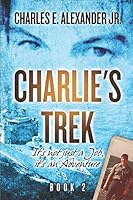 Charlie's Trek: It's not Just a Job, It's an Adventure: Book 2 1790518768 Book Cover