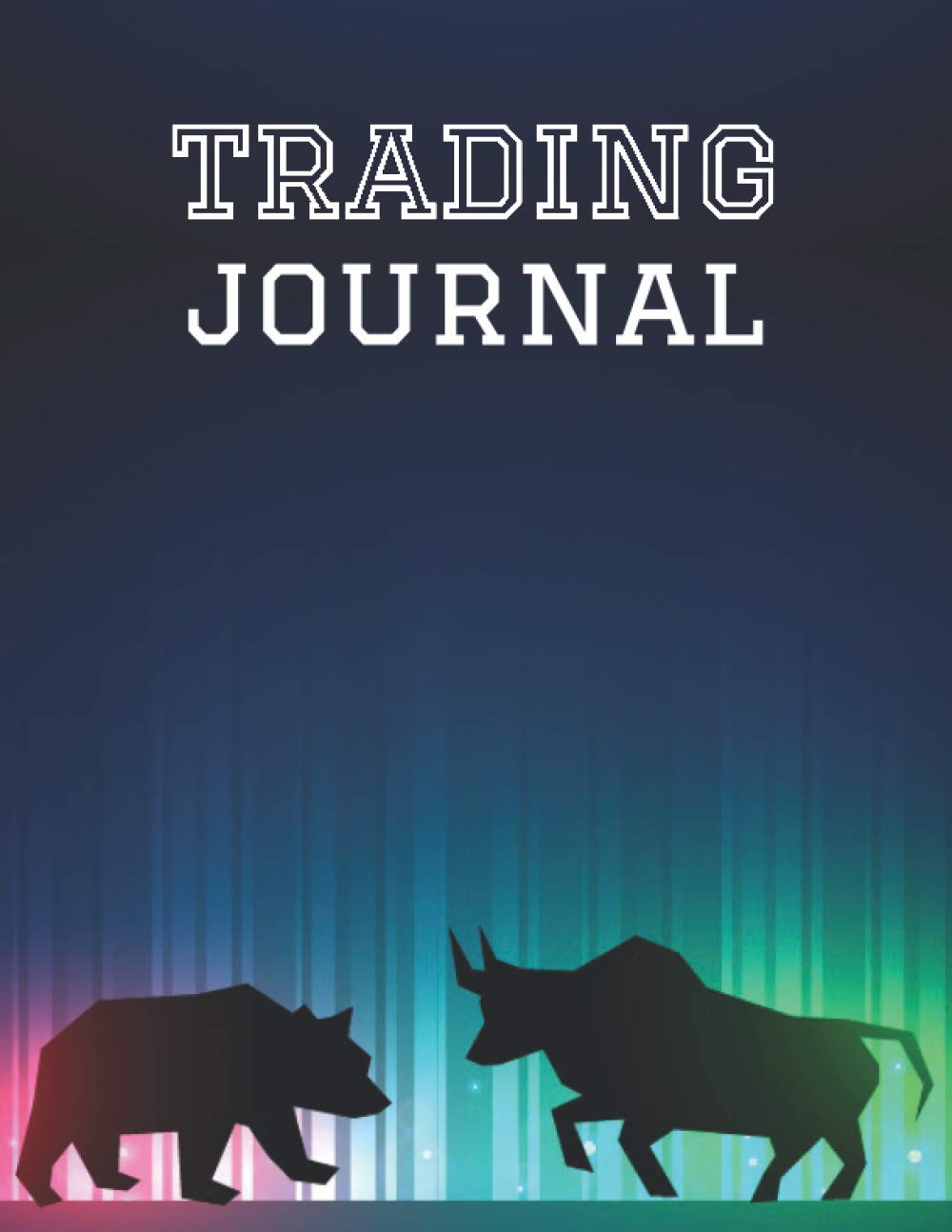Day Trading Log & Investing Journal: 150 Pages, For Traders Of Stocks, Futures, Options And Forex, Stock Market Tracker, Forex trading Journal Stock Trading Log Book