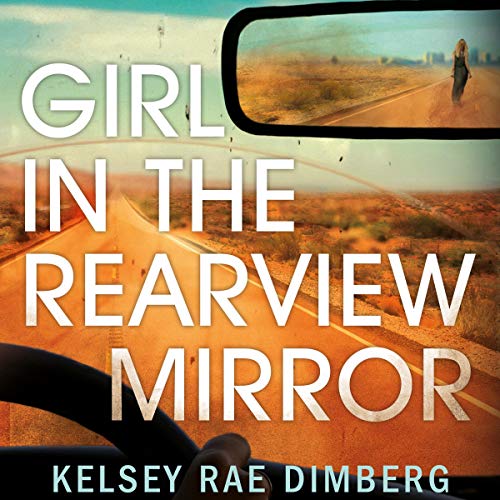 Girl in the Rearview Mirror (Audio Download) Kelsey Rae Dimberg, Andi
