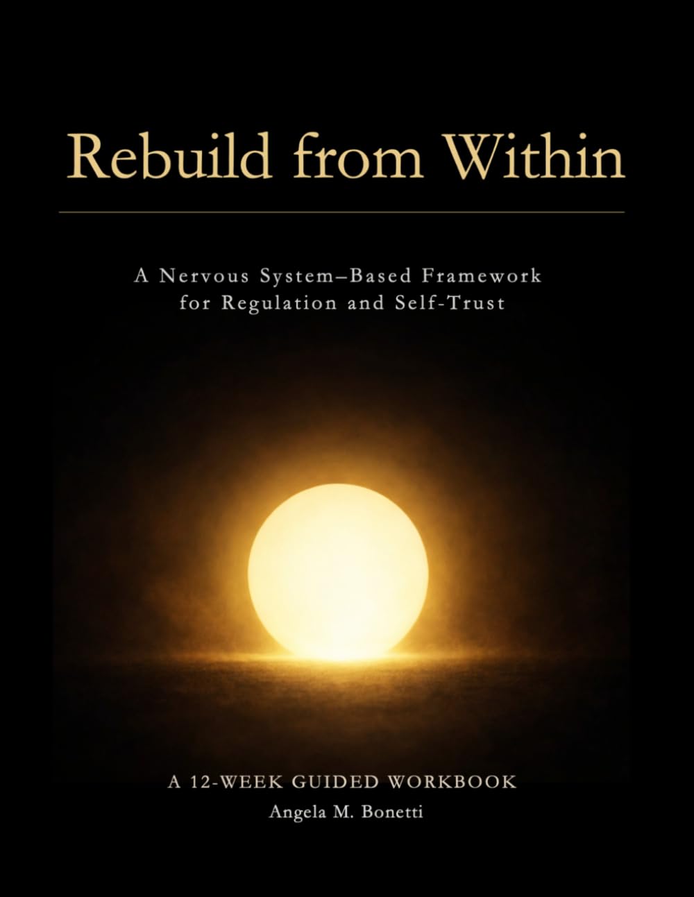 Rebuild From Within™: A Nervous System-Based Framework for Regulation and Self-Trust