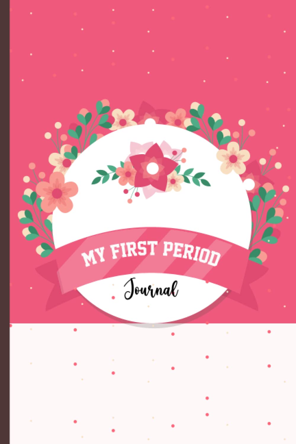 My First Period Journal: 4 Year Monthly Calendar Monitor PMS Log Book, Menstrual Cycle Tracker For Girls and Women