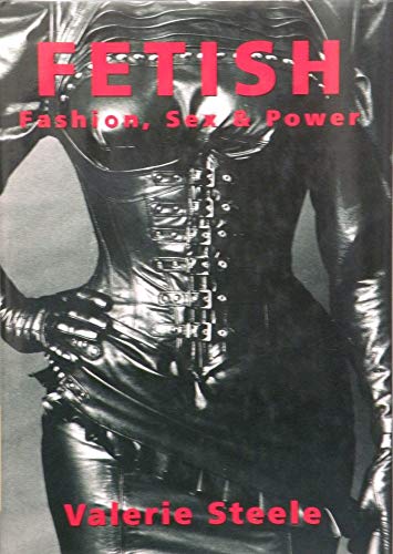 Fetish: Fashion, Sex & Power 0195090446 Book Cover