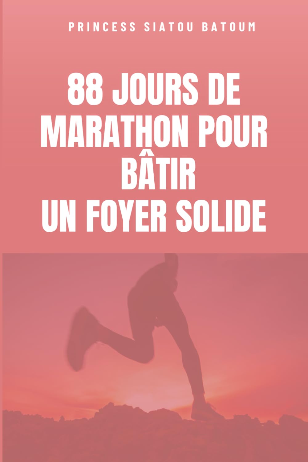 88 JOURS DE MARATON POUR BATIR UN FOYER SOLIDE