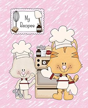 My Recipes : Save Your Favorite Recipes & Never Lose Them. Cute Kitten in the Kitchen Recipe Cookbook. 200 Pages