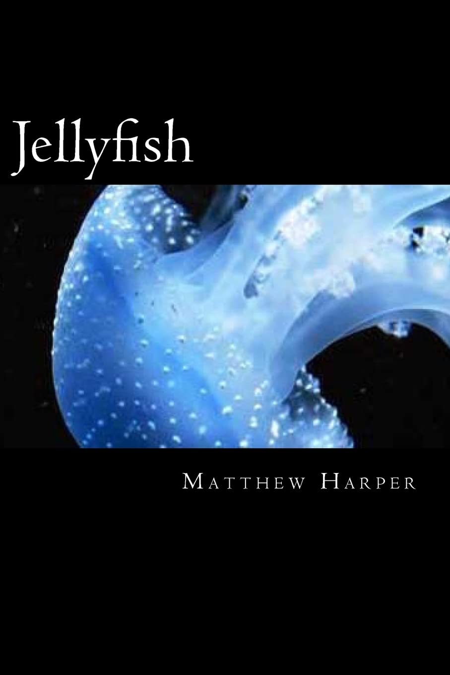 Jellyfish: A Fascinating Book Containing Jellyfish Facts, Trivia, Images & Memory Recall Quiz: Suitable for Adults & Children (Matthew Harper)