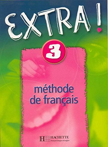 Extra ! 3 - Livre de l'élève: Extra ! 3 - Livre de l'élève Extra ! 3 - Livre de l'élève: Extra ! 3 - Livre de l'élève