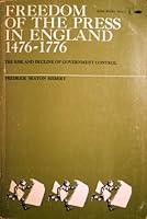 Freedom of the Press in England, 1476-1776: The Rise and Decline of Government Control B0007DQNHO Book Cover
