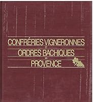 Confre´ries vigneronnes et ordres bachiques en Provence (French Edition) 2857443439 Book Cover