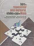 Sobre la responsabilidad social empresarial, estudios de caso en México