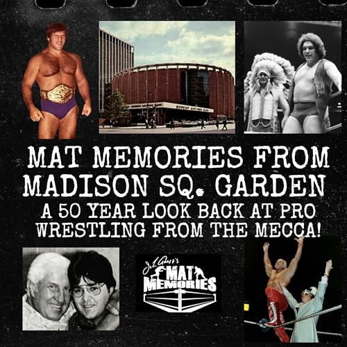Mat Memories From Madison Square Garden Podcast Por John Arezzi/Ritchie Garcia/Tim Puttre arte de portada