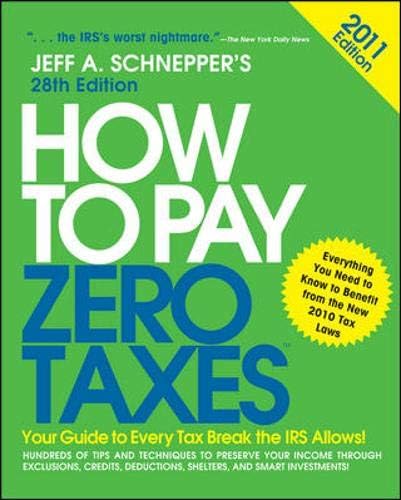 How to Pay Zero Taxes 2011: Your Guide to Every Tax Break the IRS Allows!