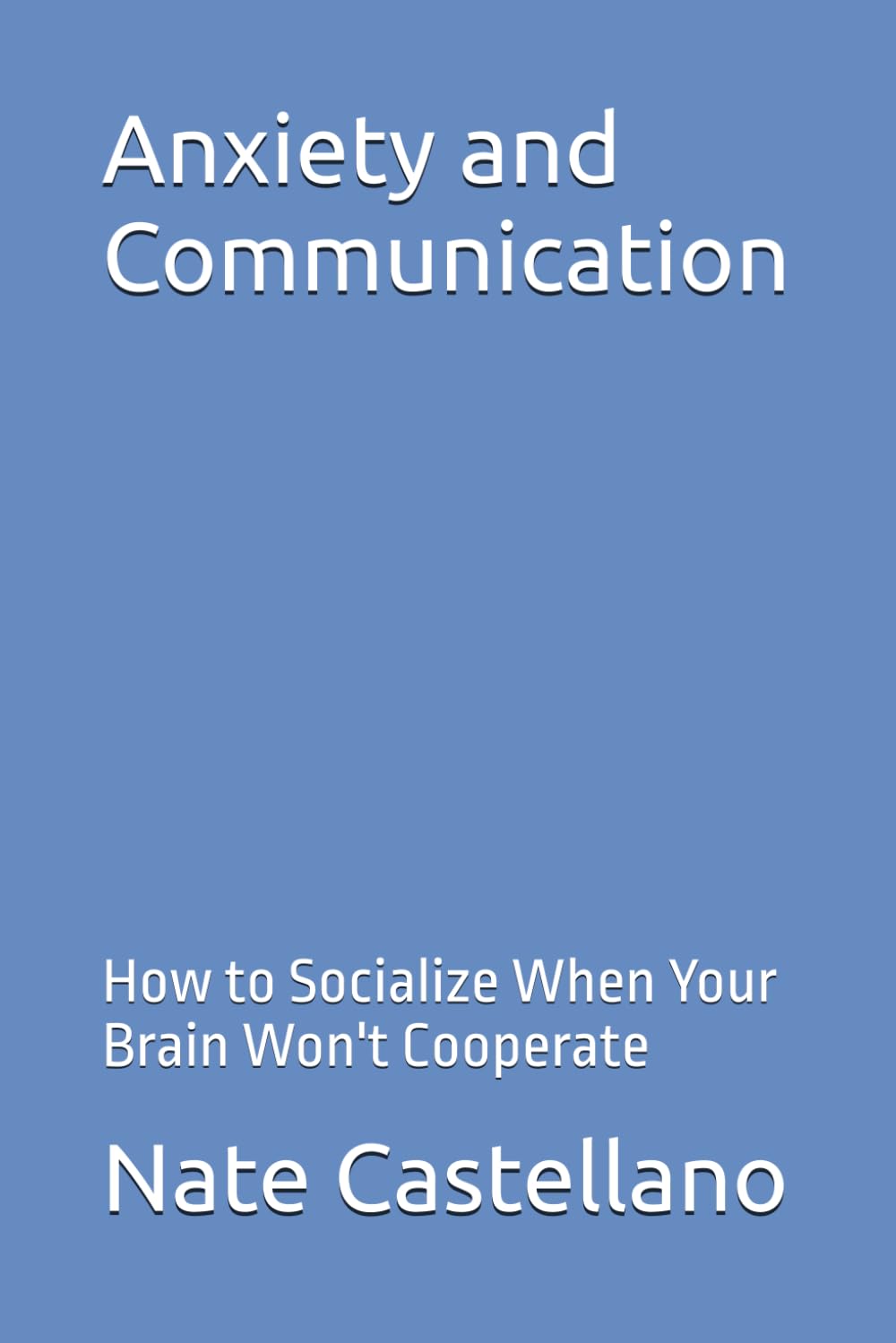 Anxiety and Communication: How to Socialize When Your Brain Won't Cooperate