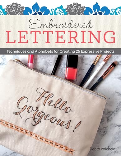 Embroidered Lettering: Techniques and Alphabets for Creating 25 Expressive Projects (Design...