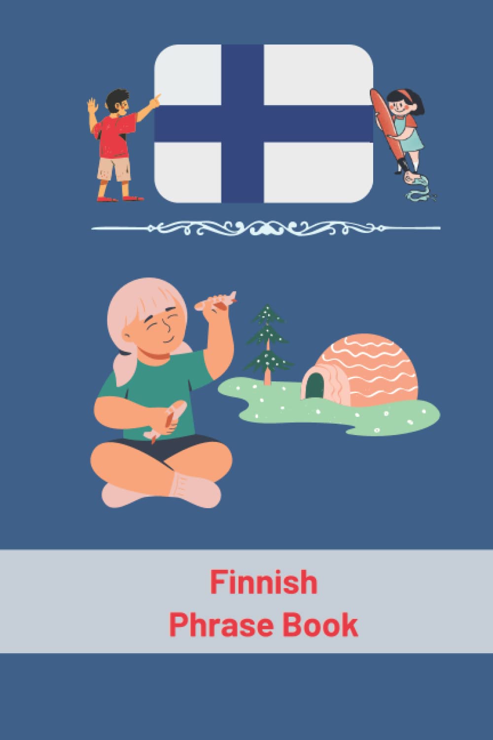 Finnish Phrase Book: For Toddlers and Children, More Than 90 Phrases, Finnish Language (My First Phrases) 6x9 in (finnish books)