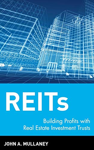 REITs: Building Profits with Real Estate Investment Trusts REITs: Building Profits with Real Estate Investment Trusts