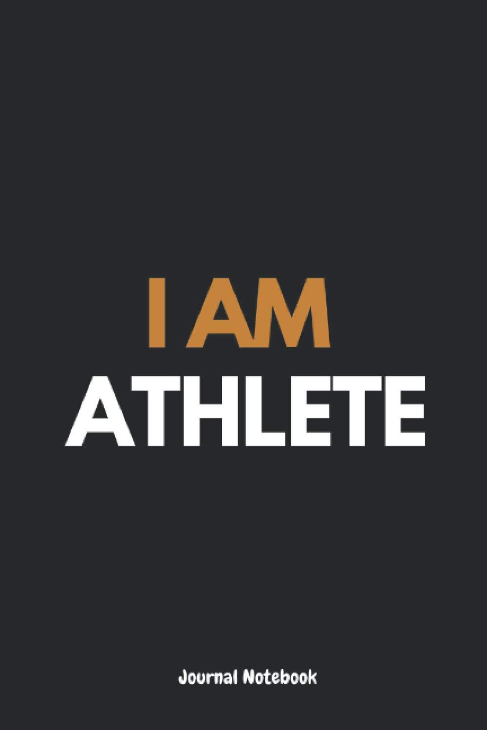 I AM ATHLETE: Journal Notebook