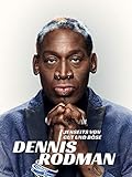 Dennis Rodman - Jenseits von Gut und Böse