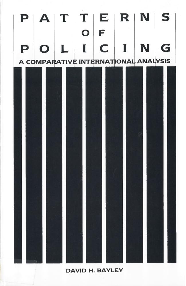 Patterns of Policing: A Comparative International Analysis (Crime, Law & Deviance Series)