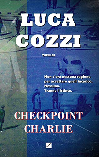 CHECKPOINT CHARLIE (Thriller): Le indagini di Nick La Torre