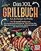 Produktbild Das XXL Grillbuch für Anfänger & Profis: Die 123 besten Grillrezepte für unvergessliche Grillmomente - Fleisch, Fisch, Beilagen, Dips, Desserts, Fastfood, vegetarisch und mehr (inkl. Nährwertangaben)