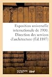  Exposition universelle internationale de 1900. Direction des services d\'architecture : Instructions