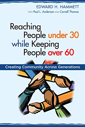 Reaching People under 30 While Keeping People over 60: Creating Community Ccross Generations: Creating Community Across Generations (TCP The Columbia Partnership Leadership Series)