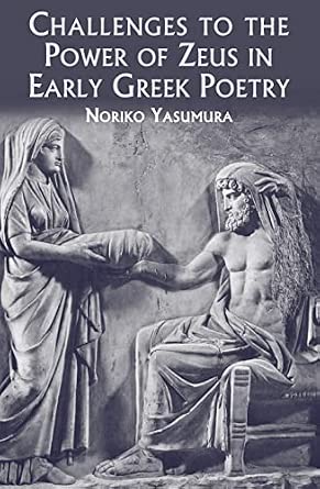 Challenges to the Power of Zeus in Early Greek Poetry Challenges to the Power of Zeus in Early Greek Poetry book cover
