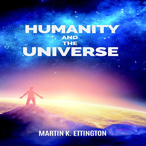 Humanity and the Universe by Martin K. Ettington episode artwork