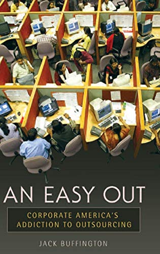 An Easy Out: Corporate America's Addiction to Outsourcing