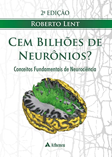 Cem Bilhões de Neurônios?: Conceitos Fundamentais de Neurociência