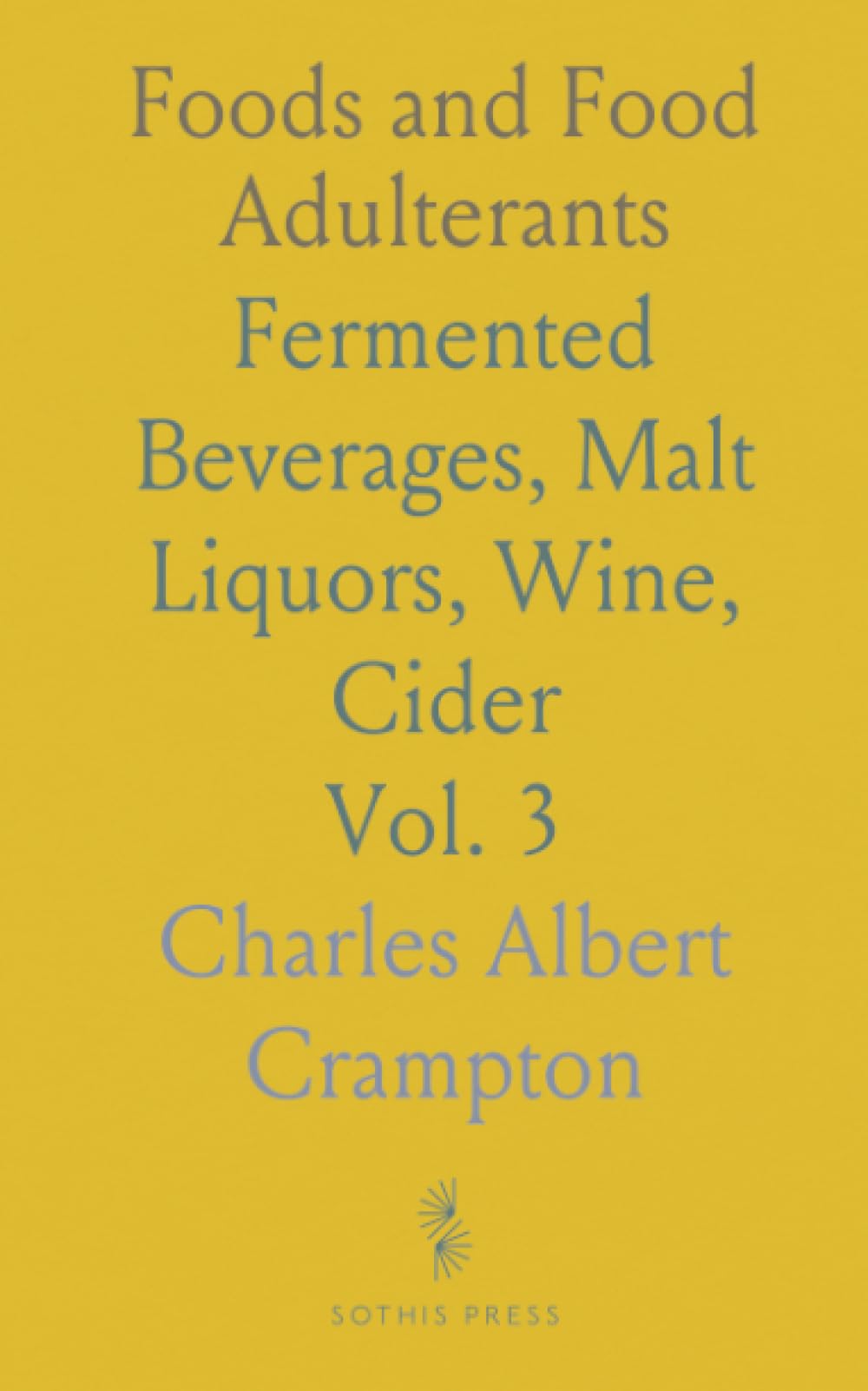 Foods and Food Adulterants: Fermented Beverages, Malt Liquors, Wine, Cider