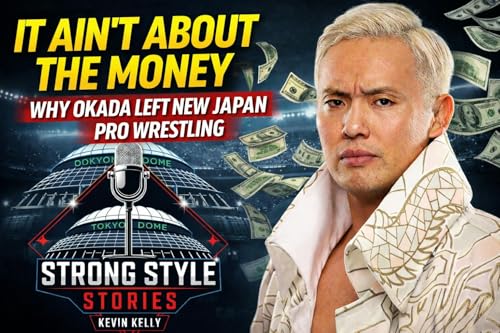 It Ain&rsquo;t About the Money: Why Kazuchika Okada Walked Away from New Japan Pro Wrestling cover art
