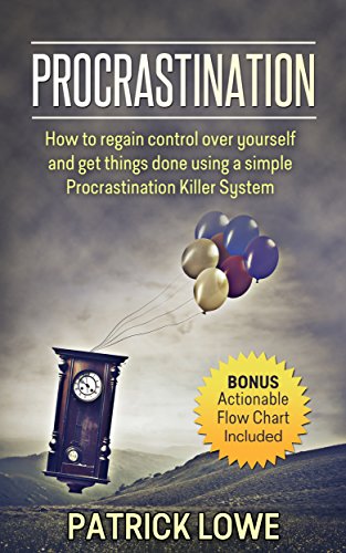 Procrastination: How to regain control over yourself and get things done using a simple Procrastination Killer System (English Edition)