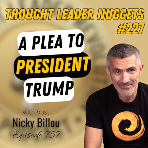 EP757: TL Nuggets #227 - A Plea To President Trump