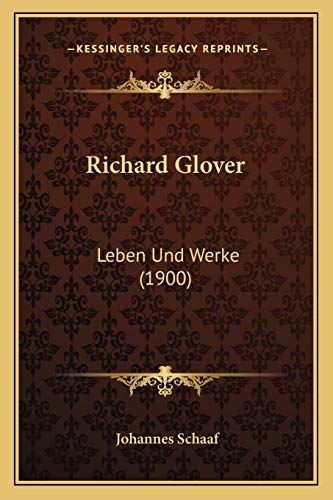 Richard Glover: Leben Und Werke (1900) (German Edition)