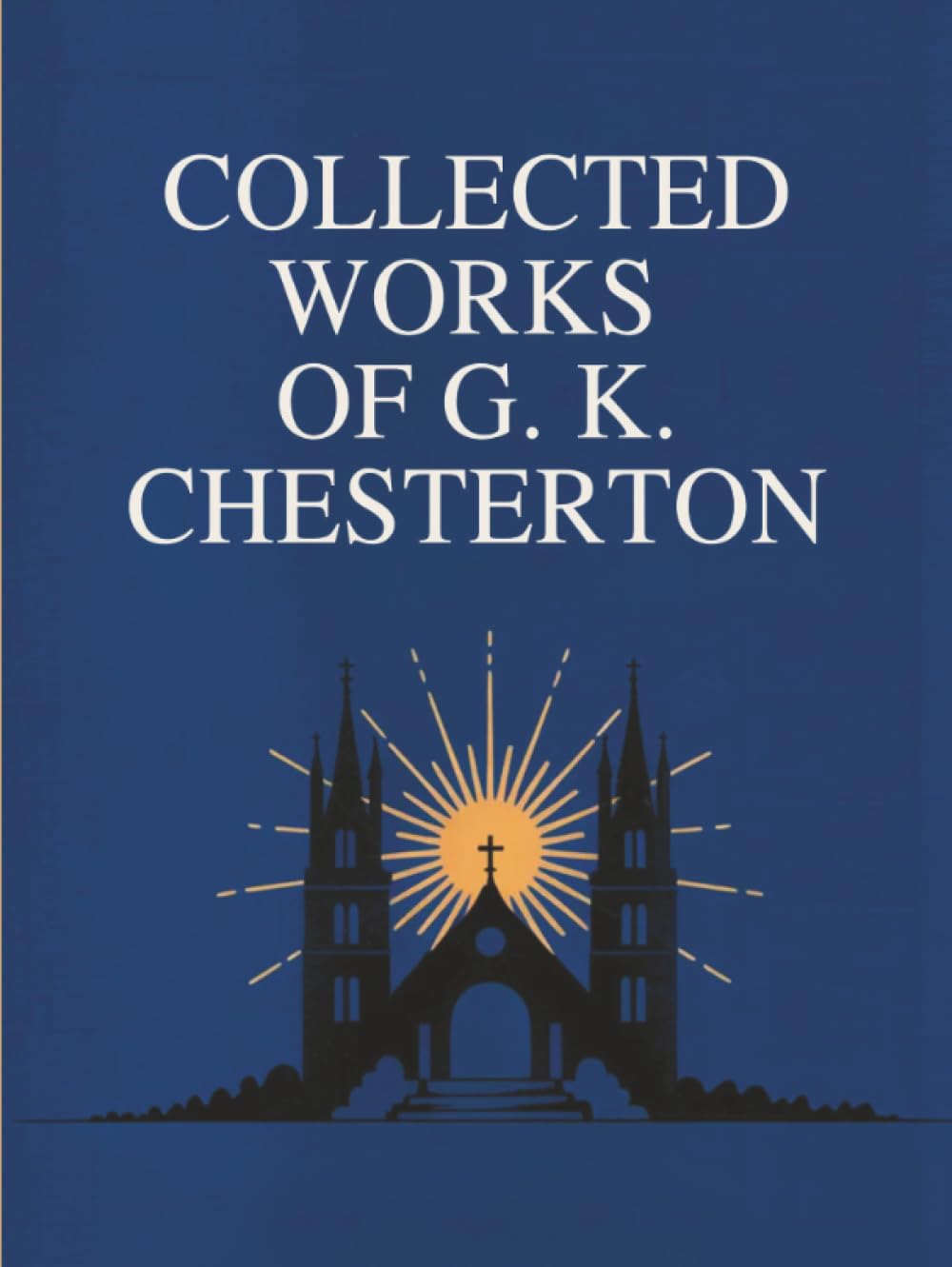Collected Works of G. K. Chesterton (Illustrated)