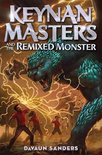 Keynan Masters and the Remixed Monster: A Thrilling Middle Grade Fantasy Set in a School for Magic and Mystery