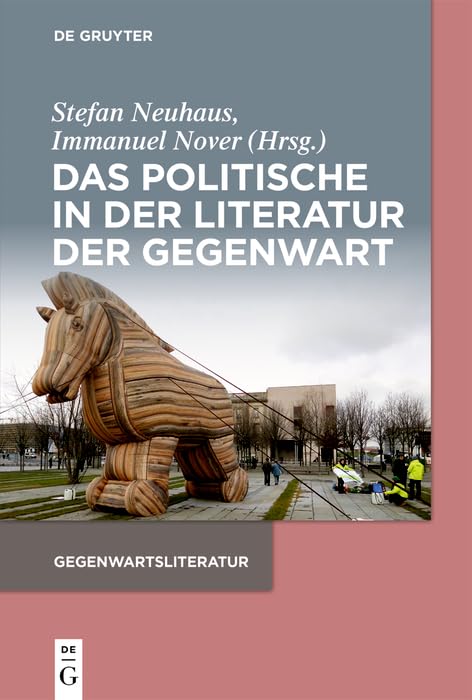 Das Politische in der Literatur der Gegenwart (Gegenwartsliteratur) (German Edition)
