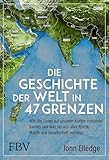 Die Geschichte der Welt in 47 Grenzen: Wie die Linien auf unseren Karten zustande kamen und was sie uns über Politik, Macht und Gesellschaft verraten | Über Geografie und Geopolitik