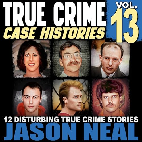 True Crime Case Histories: Volume 13 by Jason Neal episode artwork