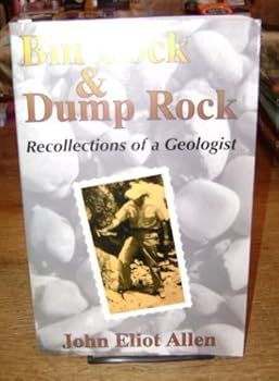 Paperback Bin Rock and Dump Rock: Recollections of a Geologist : With Ten Years of Non-Geological Essays Book