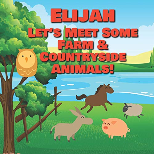 Elijah Let's Meet Some Farm & Countryside Animals!: Farm Animals Book for Toddlers - Personalized Baby Books with Your Child's Name in the Story - ... Books Ages 1-3 (Personalized Books for Kids) image 3